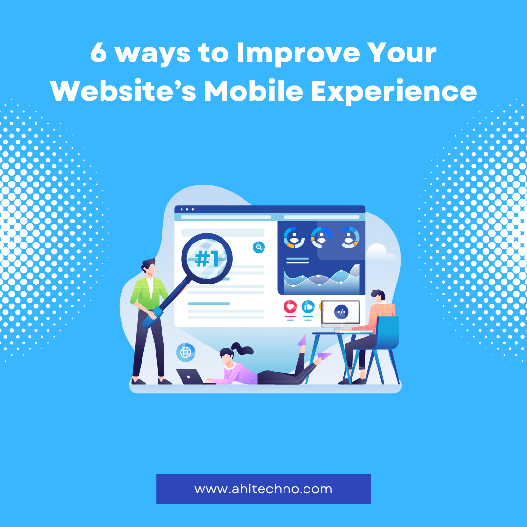 6 ways to Improve Your Website’s Mobile Experience